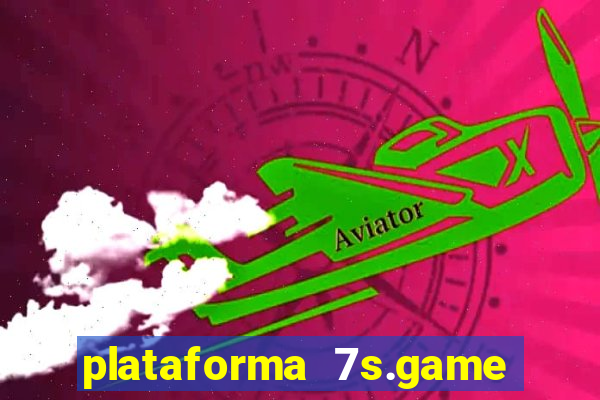 plataforma 7s.game paga mesmo